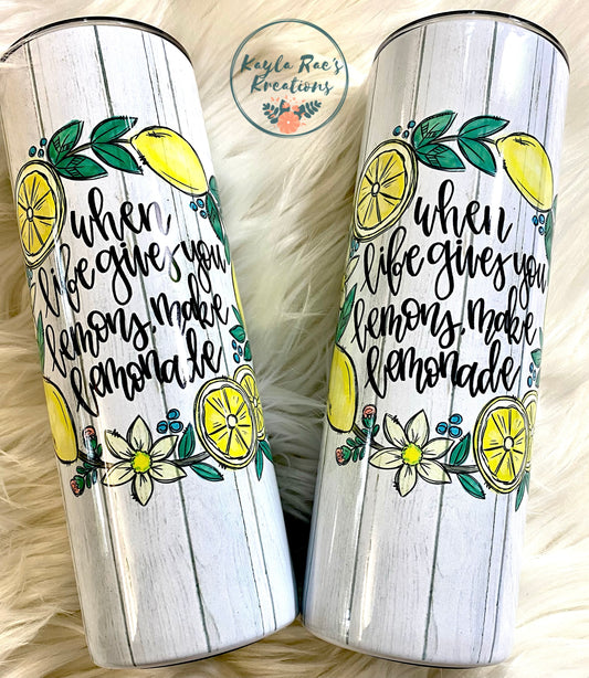 When life gives you lemons- 20 oz skinny