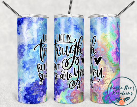 Life is tough - 20 oz skinny tumbler